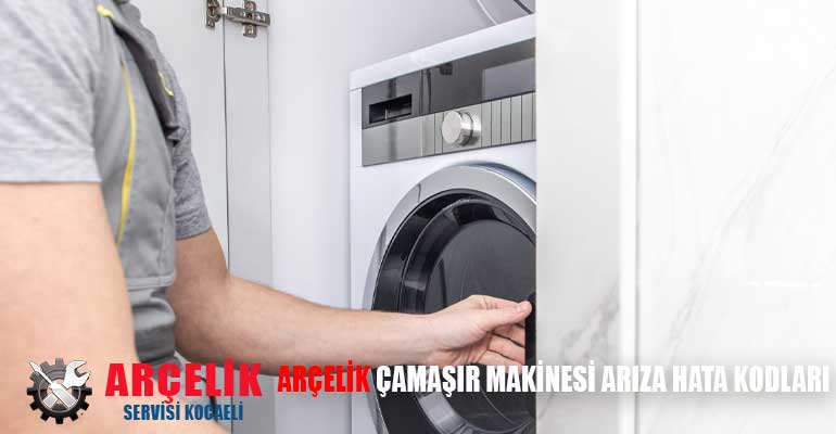 Arçelik Çamaşır Makinesi Arıza Hata Kodları